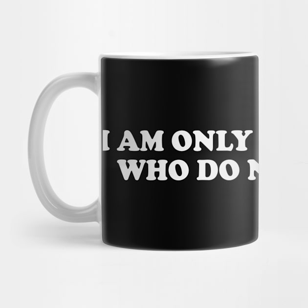 I am only into people who do not like me - Funny Y2K T-Shirts, Long-Sleeve, Hoodies or Sweatshirts by Y2KSZN